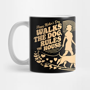 Happy Mother's day Walks The Dog Rules The House | Mother's day | Mom lover gifts Mug